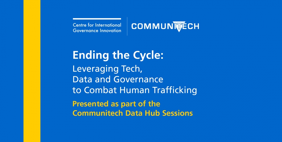 Promotional image for "Ending the Cycle: Leveraging Tech, Data and Governance to Combat Human Trafficking" (in partnership with Communitech)